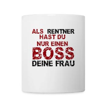 Als Rentner hast du nur einen Boss - deine Frau - Tasse - Weiß - Vorne
