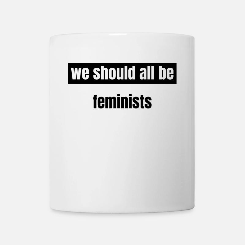 feminism - we should all be feminists - Tasse - Weiß