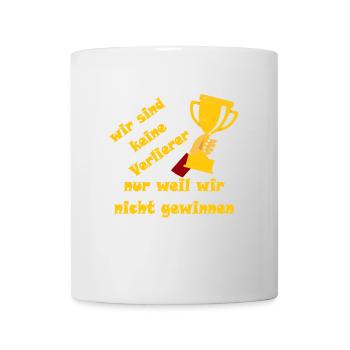 wir sind keine Verlierer nur weil wir nicht gewinn - Tasse - Weiß - Vorne