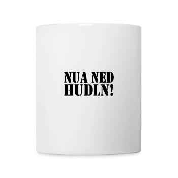 NUA NED HUDLN! - Tasse - Weiß - Vorne