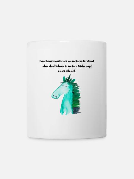 Manchmal zweifle ich an meinem Verstand - Tasse - Weiß
