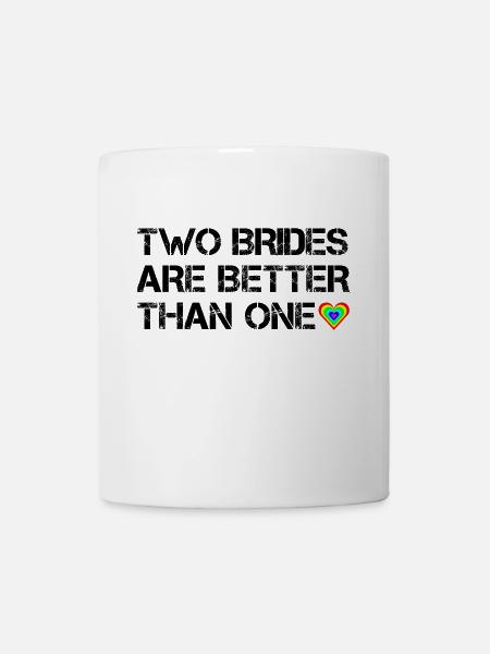 Two brides are better than one - Mug - white