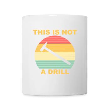 This Is Not A Drill Funny Handyman - Mug blanc - blanc - Devant