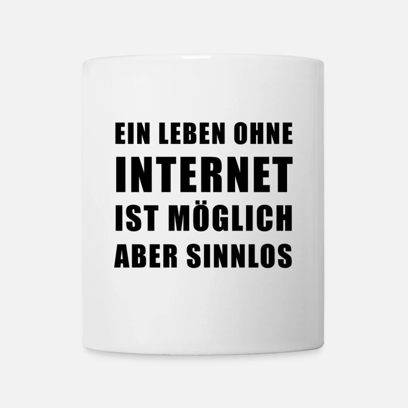 Ein Leben ohne Internet ist möglich, aber sinnlos - Tasse - Weiß