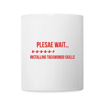 Please Wait Installing Taekwondo Skills Geschenk - Tasse - Weiß - Vorne