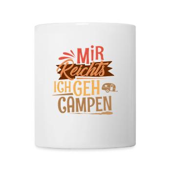 Mir Reichts Ich Geh Campen - Tasse - Weiß - Vorne