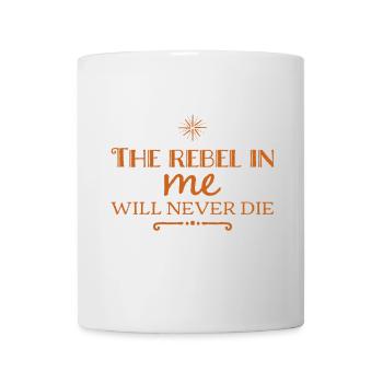 Der Rebell in mir wird niemals sterben - Tasse - Weiß - Vorne