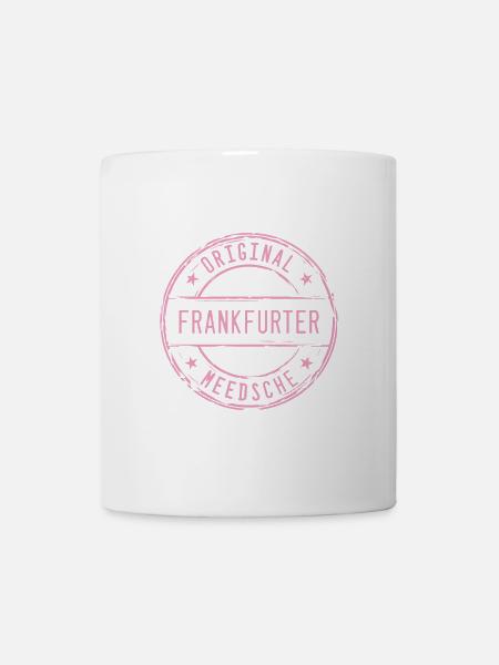 Frankfurt Frankfurter Mädchen Mädel Meedsche - Tasse - Weiß