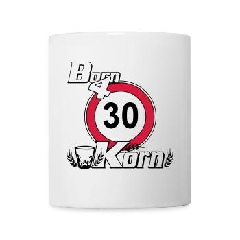 30.Geburtstag , Born for Korn (25) - Tasse - Weiß - Vorne
