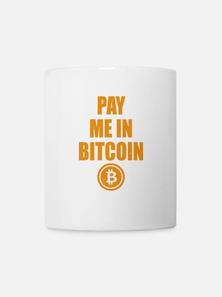 Pay Me In Bitcoin - Blockchain BTC Crypto Gift - Mug - white