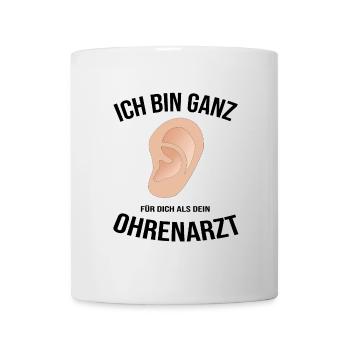 Ohrenarzt HNO-Arzt ganz Ohr Geschenk lustig - Tasse - Weiß - Vorne