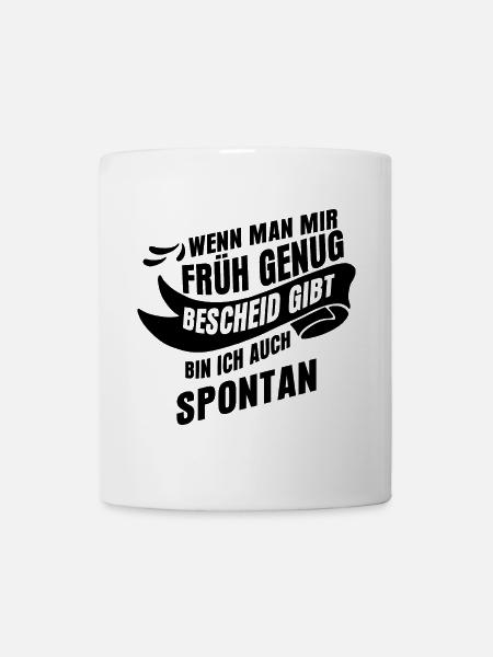 lustige Spontan Sprüche - Tasse - Weiß
