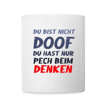 Du Hast Nur Pech Beim Denken Lustig Shirt - Tasse - Weiß - Vorne