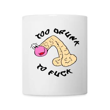 Too drunk to fu.. - Mug - white - Front