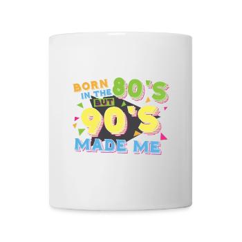 Geboren in den 80ern, aber 90ern haben mich gemacht - Tasse - Weiß - Vorne