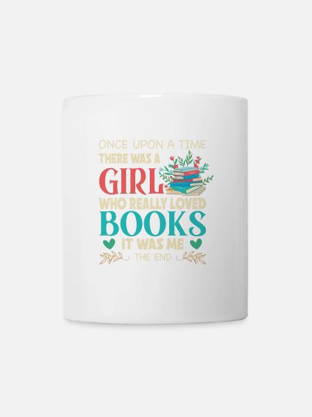 Once Upon A Time Girl Loved Books für Buchliebhaber - Tasse - Weiß