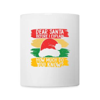 Dear Santa How Much Do You Know - Mug - white - Front