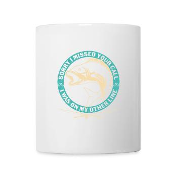 Angeln Zitat Ich habe Ihren Anruf verpasst Ich war auf anderen li - Tasse - Weiß - Vorne