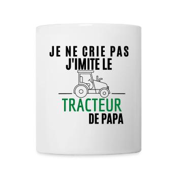 Je ne crie pas J'imite le Tracteur de Papa - Mug blanc - blanc - Devant