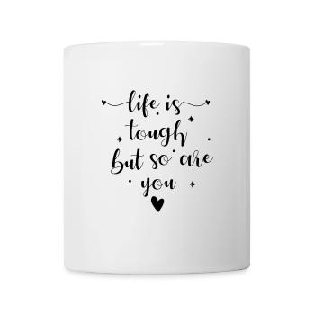 Life Is Tough But So Are You - Mug - white - Front