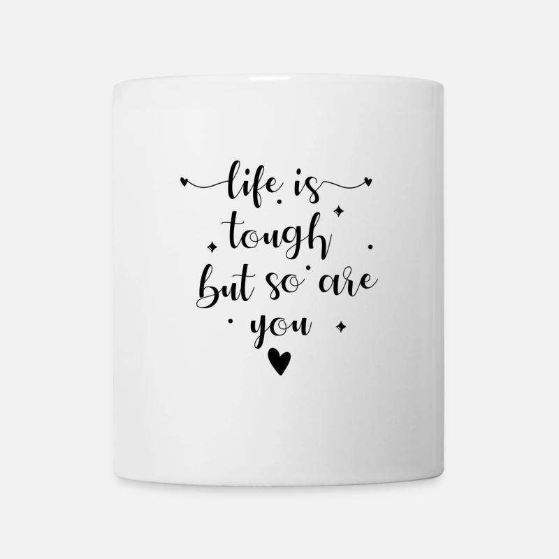 Das Leben ist hart, aber du bist es auch - Tasse - Weiß