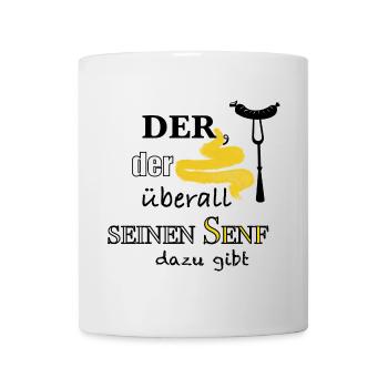 Der, der überall seinen Senf dazu gibt - Tasse - Weiß - Vorne