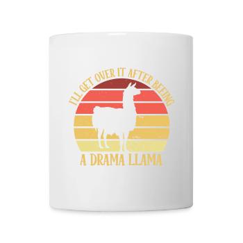 Drama Llama I'll Get Over It Aufmerksam Machen - Tasse - Weiß - Vorne