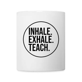 Inhale. Exhale. Teach. (black) - Mug - white - Front