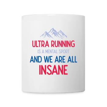 Ultra Running ist ein mentaler Sport und wir sind alle verrückt - Tasse - Weiß - Vorne