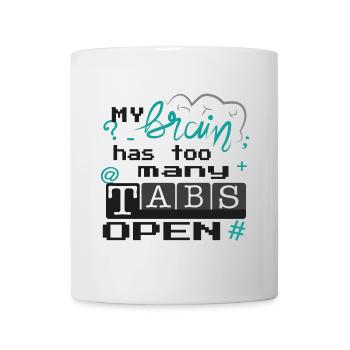 my brain has too many tabs open - Tasse - Weiß - Vorne