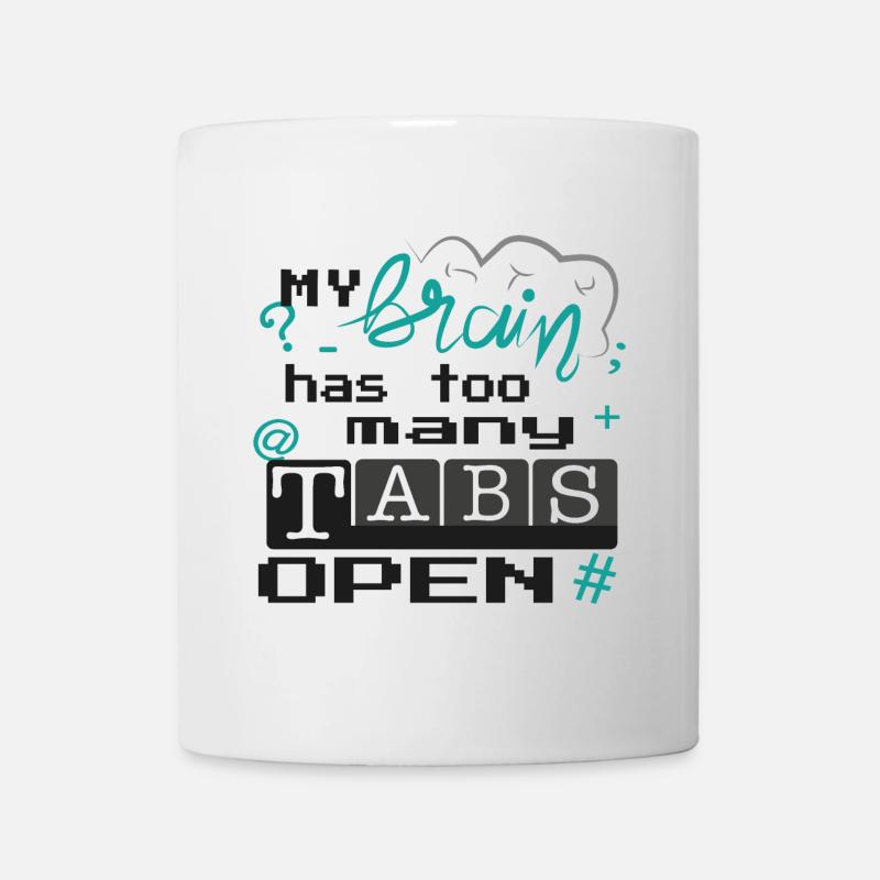 my brain has too many tabs open - Tasse - Weiß