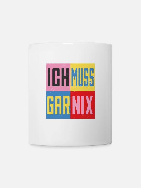 Ich Muss Gar Nichts - Tasse - Weiß