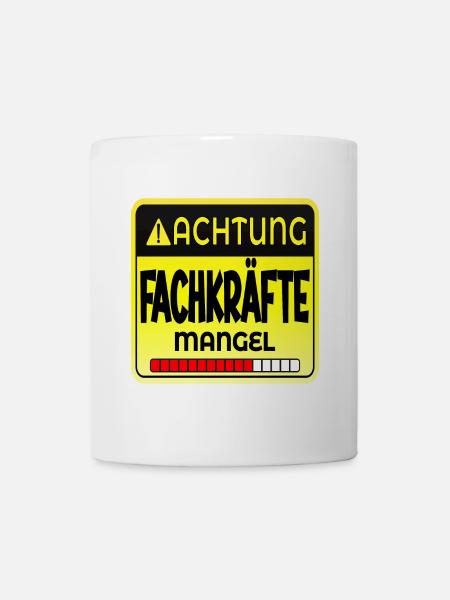 FACHKRÄFTE MANGEL SPRÜCHE - Tasse - Weiß