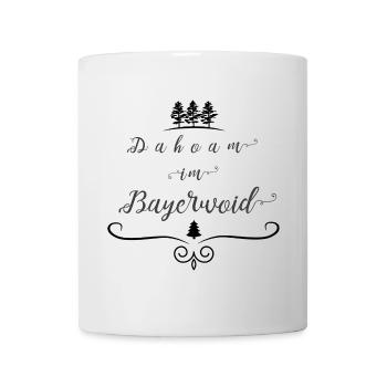 Dahoam im Bayerwoid - Tasse - Weiß - Vorne