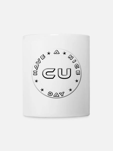 HAVE A NICE DAY SEE YOU - Mug - white