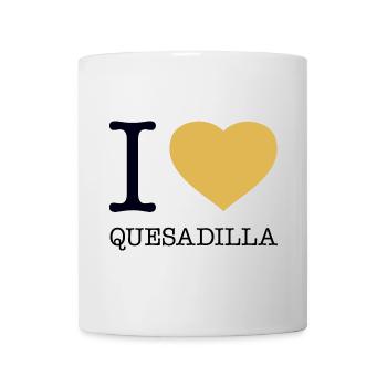 I LOVE QUESADILLA - Mug - white - Front