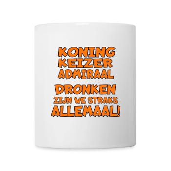 Alles betrunken am Königstag! Orangefarbenes Oberteil # - Tasse - Weiß - Vorne