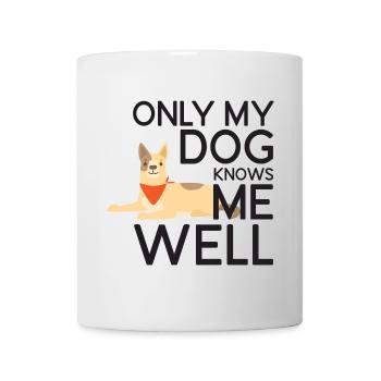Only My Dog Knows Me Well - Mug - white - Front