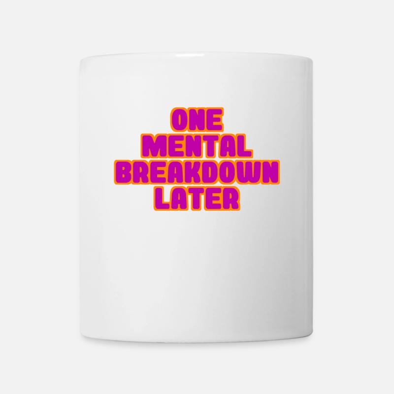 mental breakdown - Tasse - Weiß