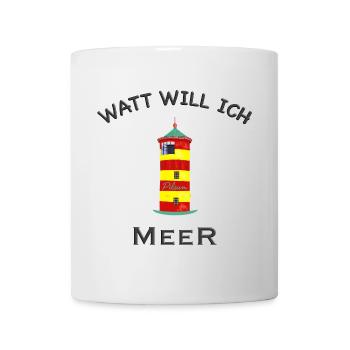 Pilsum, Watt will ich Meer, Nordsee, Urlaub - Tasse - Weiß - Vorne