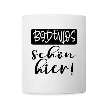 BODENLOS SCHÖN HIER - LOBEN - KOMPLIMENTE - Tasse - Weiß - Vorne