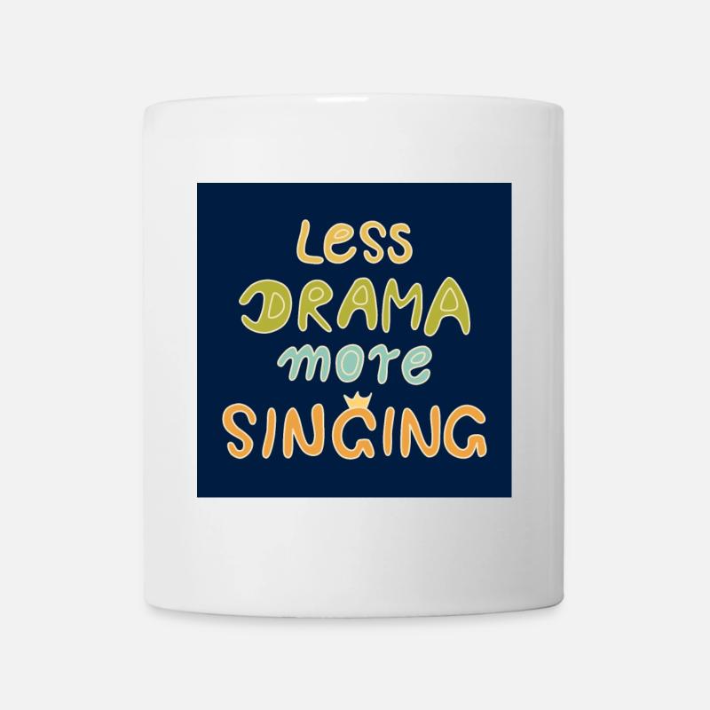 Moins de drame, plus de chant ! Affiche - bleu - Mug blanc - blanc