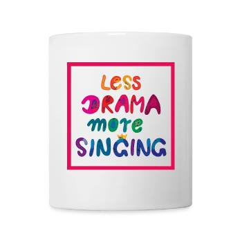 Less drama, more singing! Poster - Rainbow - Mug - white - Front