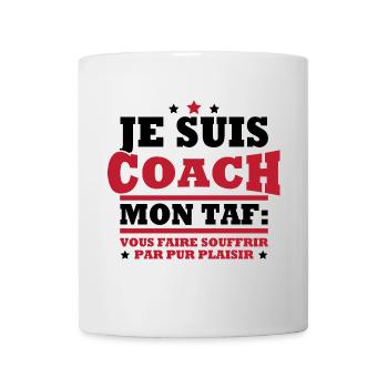 Coach mon taf vous faire souffrir humour sportif - Mug blanc - blanc - Devant