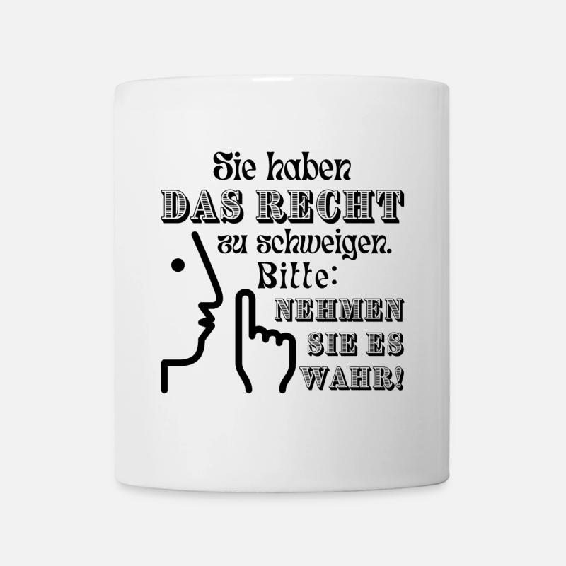 Spruch "Sie haben das Recht zu schweigen" - Tasse - Weiß