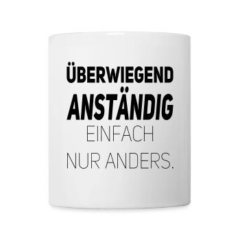 Anständig einfach nur anders - Tasse - Weiß - Vorne
