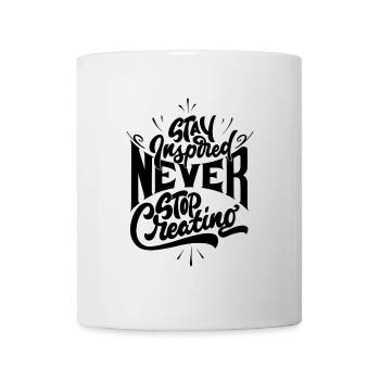 Stay inspired never stop creating - Tasse - Weiß - Vorne