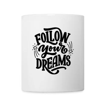 Follow your dreams - Tasse - Weiß - Vorne