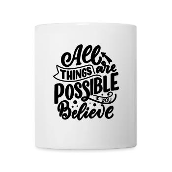 TOUT EST POSSIBLE SI VOUS CROYEZ - Mug blanc - blanc - Devant