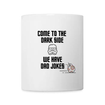 Come to the Dark Side We Have Dad Jokes - Mug - white - Front